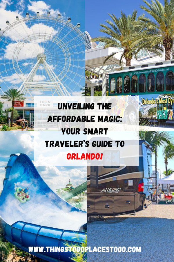 Unveiling the Affordable Magic: Your Smart Traveler’s Guide to Orlando! - Things To Do Places To Go